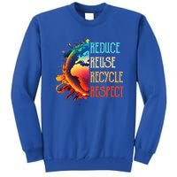 Reduce Reuse Recycle Respect Save The Earth Awareness Gift Tall Sweatshirt