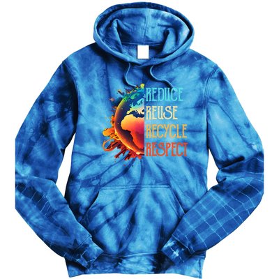 Reduce Reuse Recycle Respect Save The Earth Awareness Gift Tie Dye Hoodie