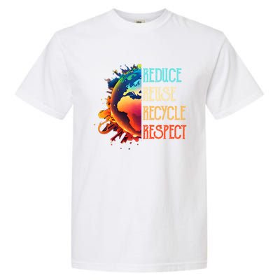 Reduce Reuse Recycle Respect Save The Earth Awareness Gift Garment-Dyed Heavyweight T-Shirt