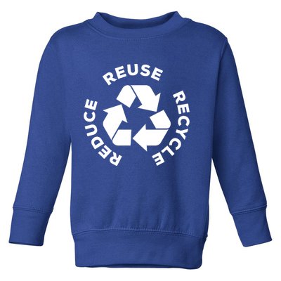 Reduce Reuse Recycle Earth Day Gift For Mother Earth Gift Toddler Sweatshirt