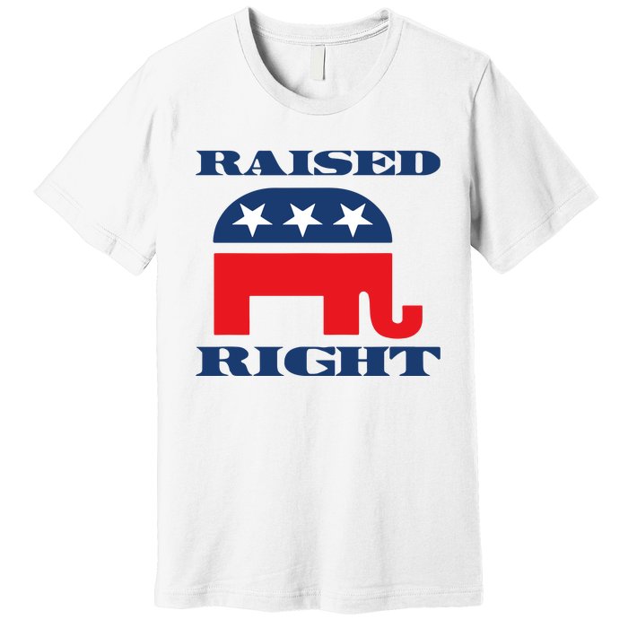 Raised Right Republican Party Premium T-Shirt