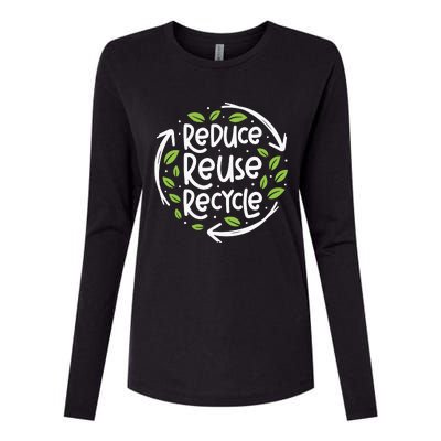 Reduce Reuse Recycle Make Everyday Earth Day Save The Planet Womens Cotton Relaxed Long Sleeve T-Shirt