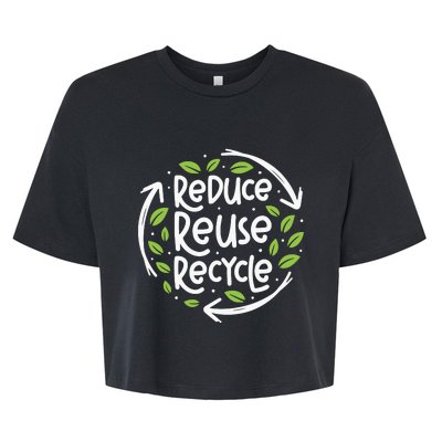 Reduce Reuse Recycle Make Everyday Earth Day Save The Planet Bella+Canvas Jersey Crop Tee