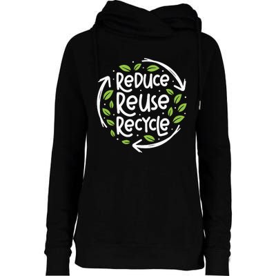 Reduce Reuse Recycle Make Everyday Earth Day Save The Planet Womens Funnel Neck Pullover Hood