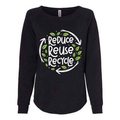 Reduce Reuse Recycle Make Everyday Earth Day Save The Planet Womens California Wash Sweatshirt