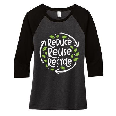 Reduce Reuse Recycle Make Everyday Earth Day Save The Planet Women's Tri-Blend 3/4-Sleeve Raglan Shirt