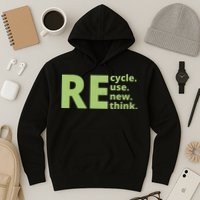 Recycle Reuse Renew Rethink Hoodie
