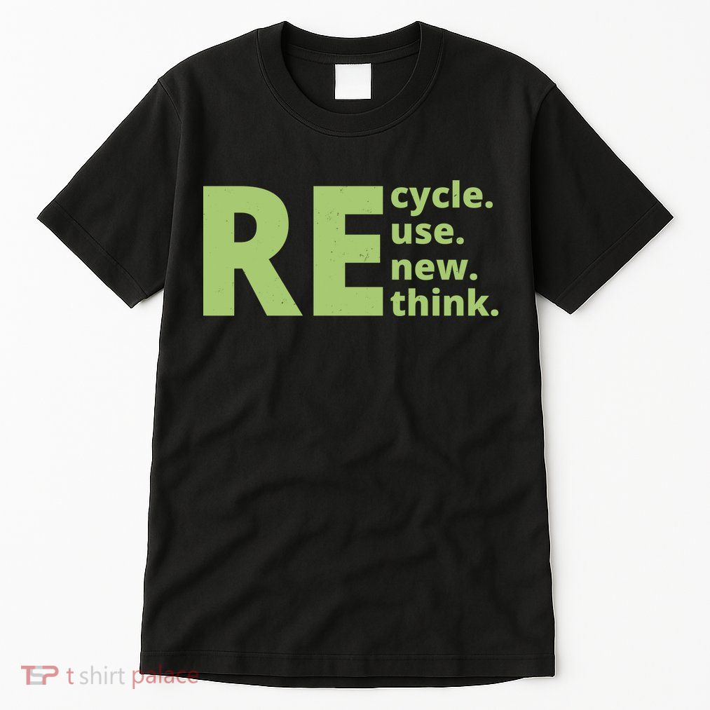 Recycle Reuse Renew Rethink Tall T-Shirt
