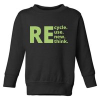 Recycle Reuse Renew Rethink Toddler Sweatshirt