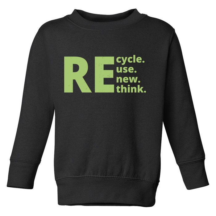 Recycle Reuse Renew Rethink Toddler Sweatshirt