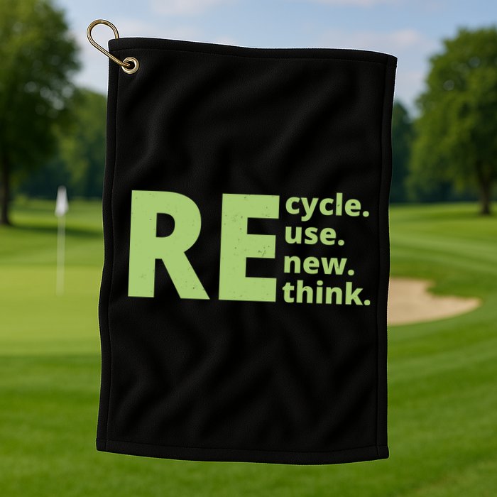 Recycle Reuse Renew Rethink Golf Towel