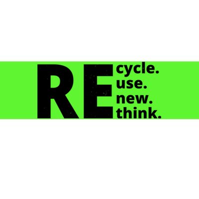 Recycle Reuse Renew Rethink Bumper Sticker