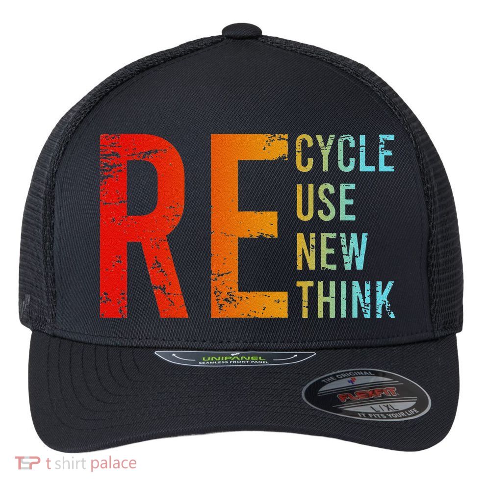 Recycle Reuse Renew Rethink Activism Environmental Crisis Flexfit Unipanel Trucker Cap