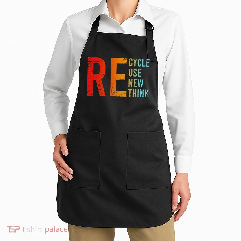 Recycle Reuse Renew Rethink Activism Environmental Crisis Apron