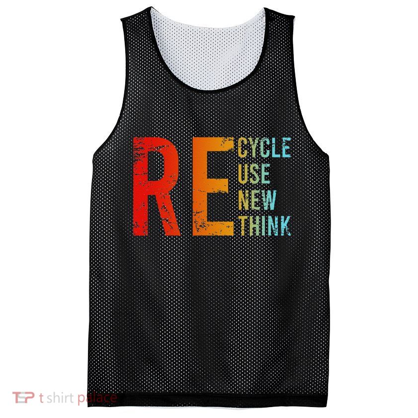 Recycle Reuse Renew Rethink Activism Environmental Crisis Mesh Reversible Basketball Jersey Tank