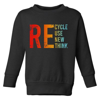Recycle Reuse Renew Rethink Activism Environmental Crisis Toddler Sweatshirt