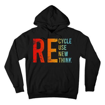 Recycle Reuse Renew Rethink Activism Environmental Crisis Tall Hoodie