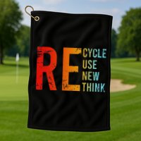 Recycle Reuse Renew Rethink Activism Environmental Crisis Golf Towel
