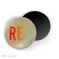 Recycle Reuse Renew Rethink Activism Environmental Crisis Magnet