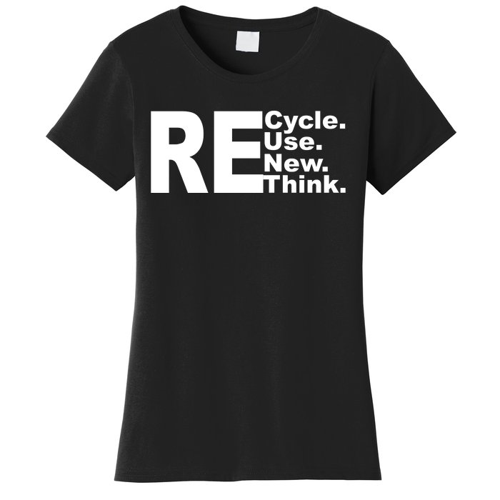 Recycle Reuse Renew Re Rethink Women's T-Shirt