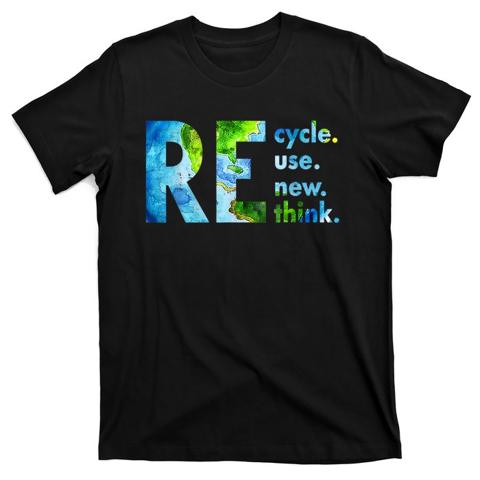 Recycle Reuse Renew Rethink Earth Day Environmental Activism T-Shirt