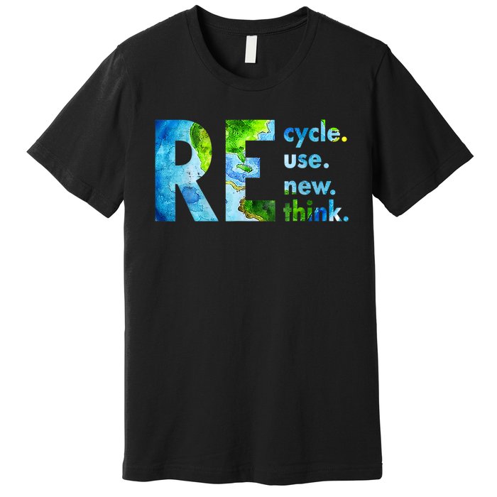 Recycle Reuse Renew Rethink Earth Day Environmental Activism Premium T-Shirt