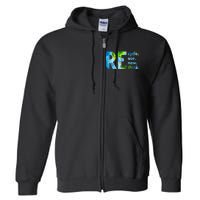 Recycle Reuse Renew Rethink Earth Day Environmental Activism Full Zip Hoodie