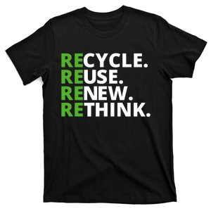 Recycle Reuse Renew Rethink Crisis Environmental Activism Earth Day T-Shirt