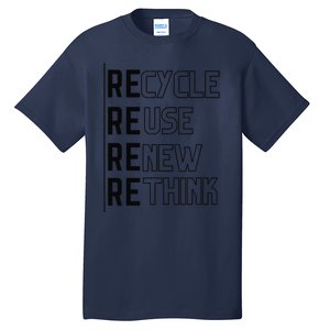 Recycle Reuse Renew Rethink Crisis Environmental Activism Funny Tall T-Shirt