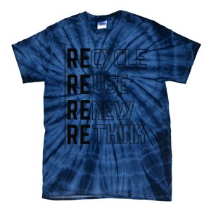 Recycle Reuse Renew Rethink Crisis Environmental Activism Funny Tie-Dye T-Shirt