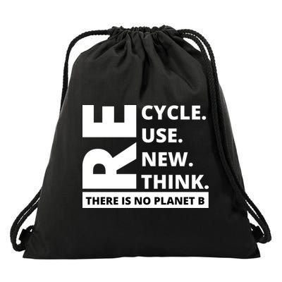 Recycle Reuse Renew Rethink There Is No Planet B Earth Day Drawstring Bag