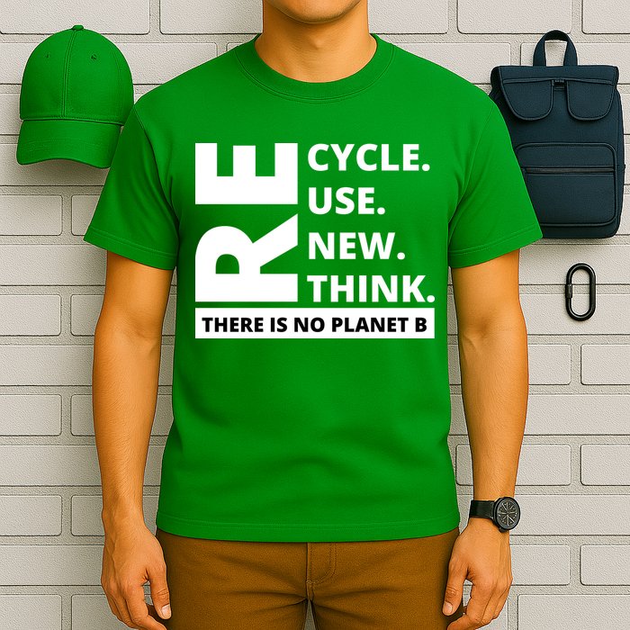 Recycle Reuse Renew Rethink There Is No Planet B Earth Day T-Shirt