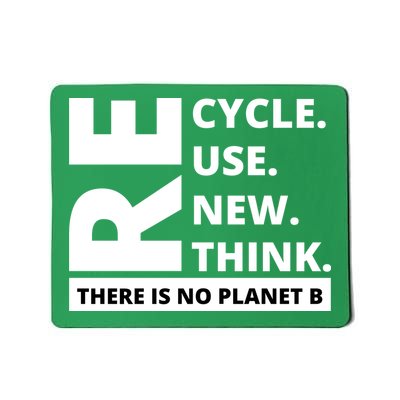 Recycle Reuse Renew Rethink There Is No Planet B Earth Day Mousepad