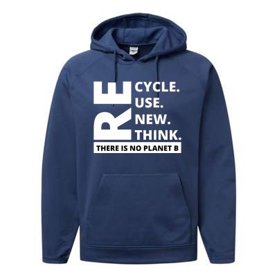 Recycle Reuse Renew Rethink There Is No Planet B Earth Day Performance Fleece Hoodie