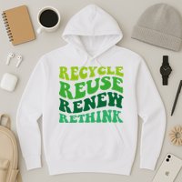Recycle Reuse Renew Rethink Hoodie