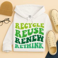 Recycle Reuse Renew Rethink Hoodie