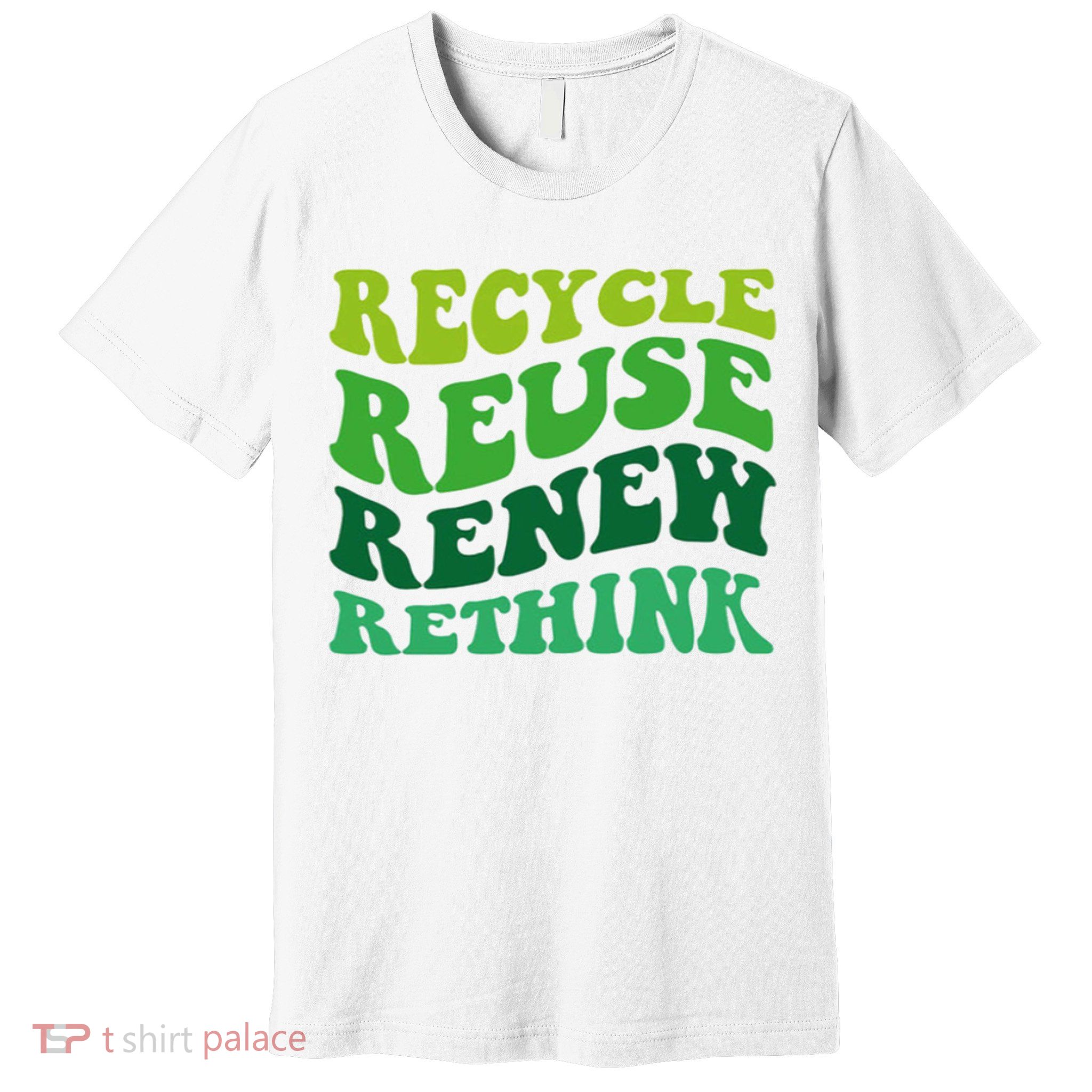 Recycle Reuse Renew Rethink Premium T-Shirt