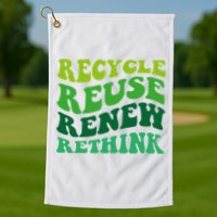 Recycle Reuse Renew Rethink Golf Towel