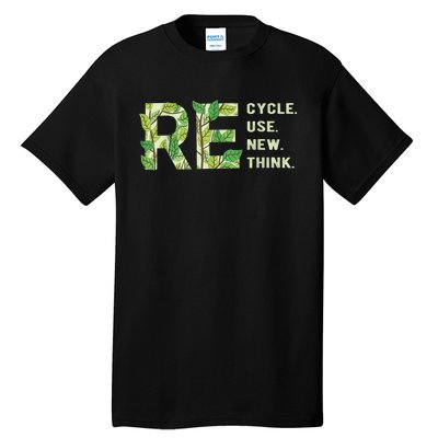 Recycle Reuse Renew Rethink Tall T-Shirt