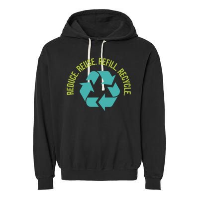 Reduce Reuse Refill Recycle Great Gift Garment-Dyed Fleece Hoodie