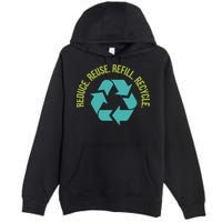 Reduce Reuse Refill Recycle Great Gift Premium Pullover Hoodie
