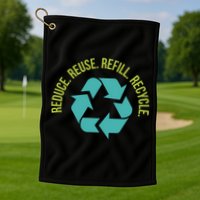 Reduce Reuse Refill Recycle Great Gift Golf Towel