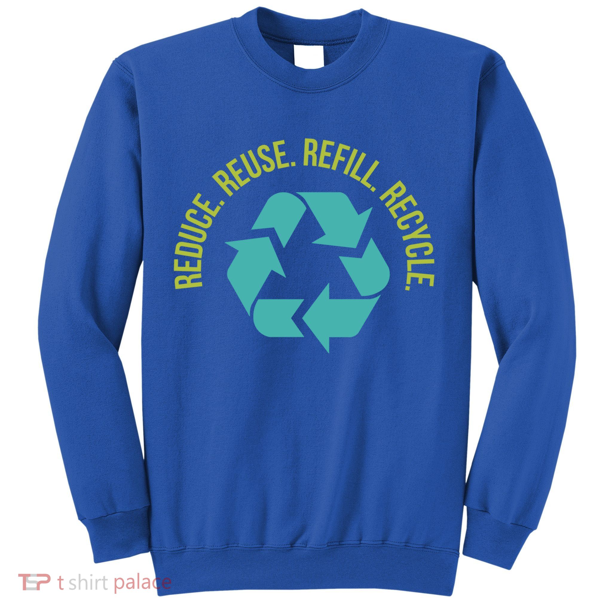 Reduce Reuse Refill Recycle Great Gift Sweatshirt