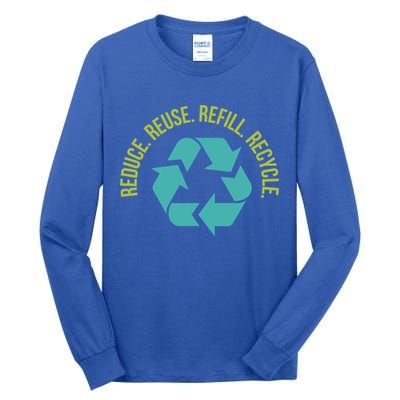 Reduce Reuse Refill Recycle Great Gift Tall Long Sleeve T-Shirt