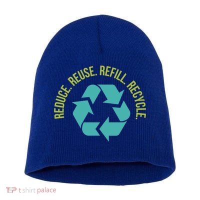 Reduce Reuse Refill Recycle Great Gift Short Acrylic Beanie