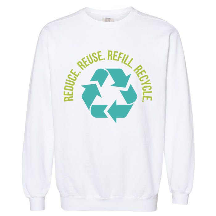 Reduce Reuse Refill Recycle Great Gift Garment-Dyed Sweatshirt