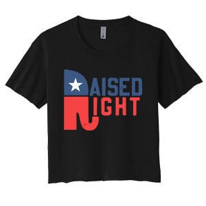 Raised Right Republican Elephant Funny Republican Gifts Women's Crop Top Tee