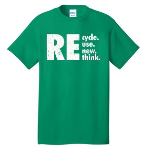 Recycle Reuse Renew Rethink Crisis Environmental Activism Tall T-Shirt