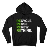 Recycle Reuse Renew Rethink Earth Day Environmental Activism Hoodie