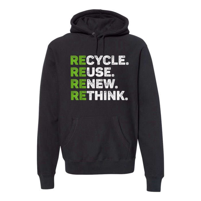 Recycle Reuse Renew Rethink Earth Day Environmental Activism Premium Hoodie